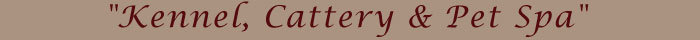 "Kennel, Cattery & Pet Spa"